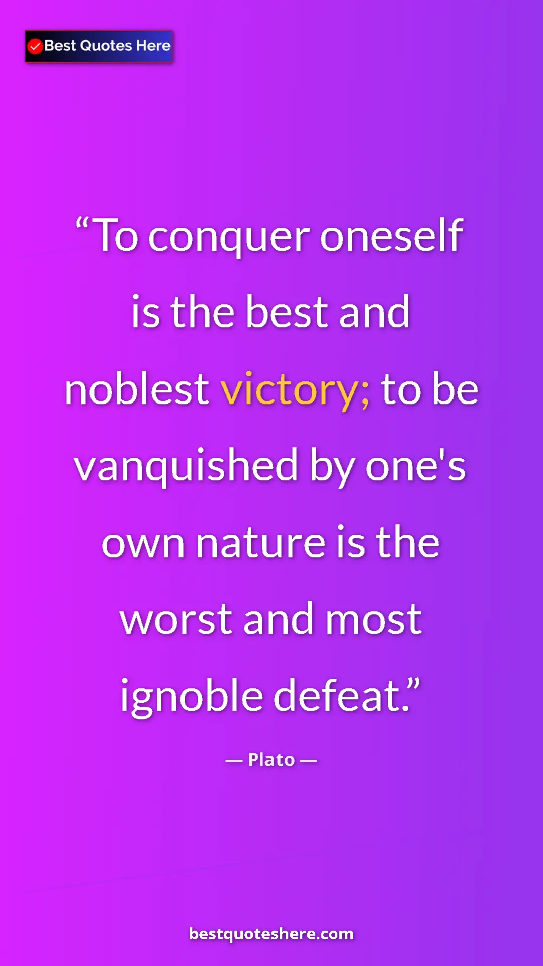 Pinterest quote poster by Plato: "To conquer oneself is the best and noblest victory; to be..."