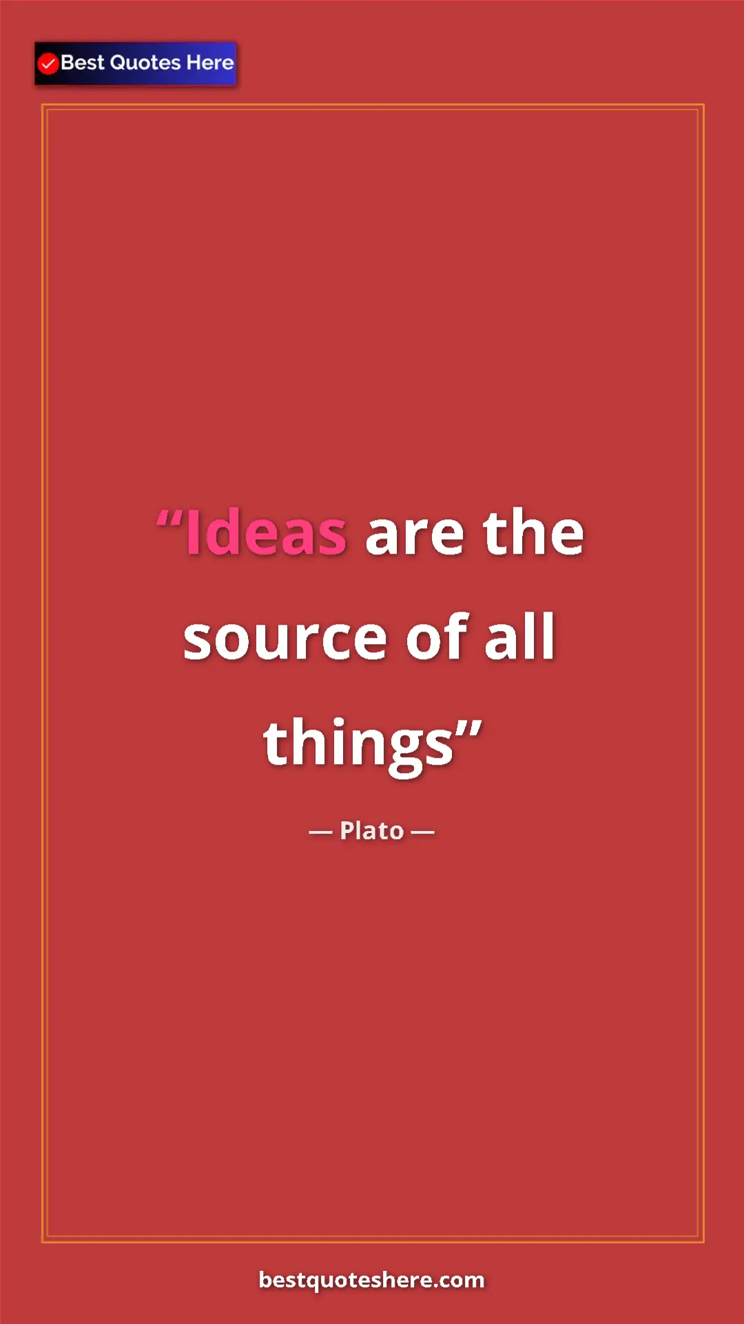 Plato Quote Card: "Ideas are the source of all things" Pinterest quote poster by Plato: "Ideas are the source of all things"