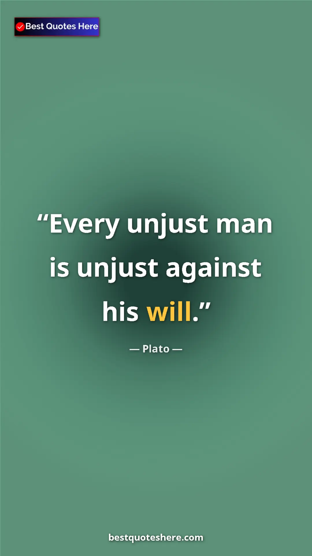 Pinterest quote poster by Plato: "Every unjust man is unjust against his will."