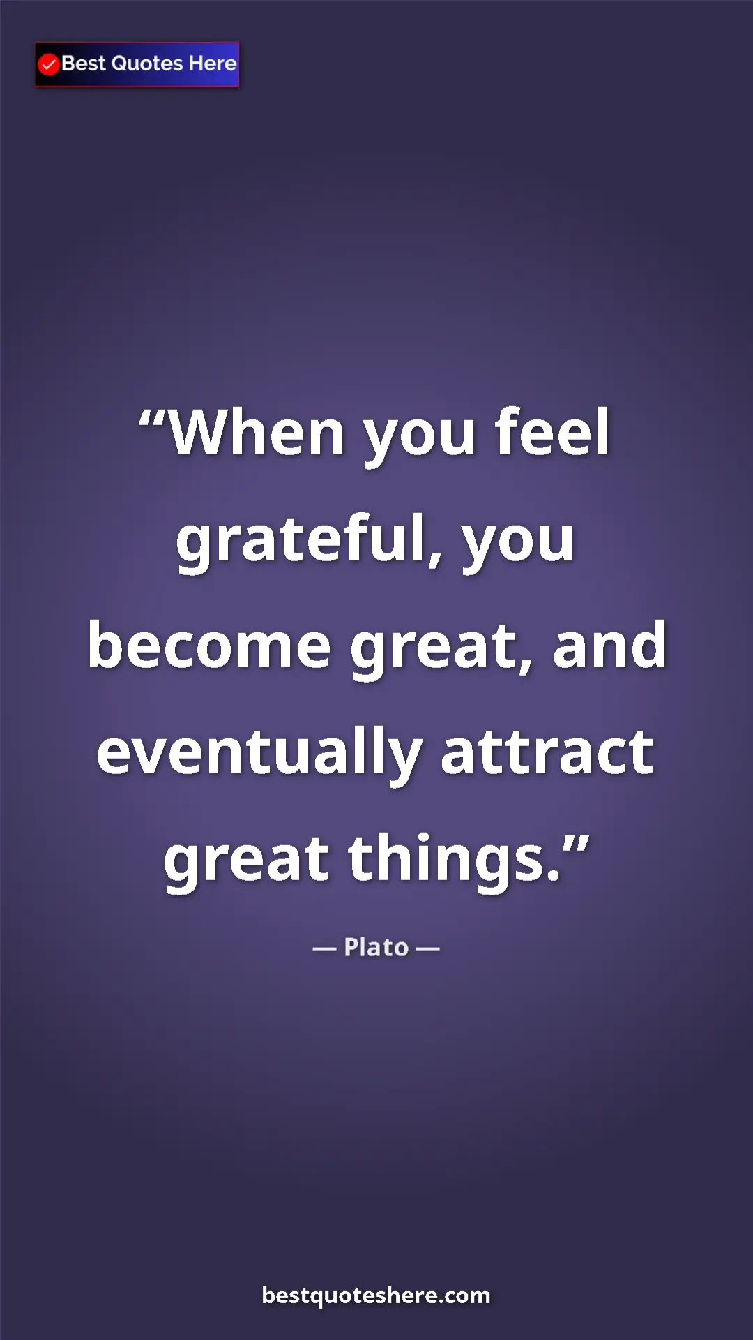 Pinterest quote poster by Plato: "When you feel grateful, you become great, and eventually..."