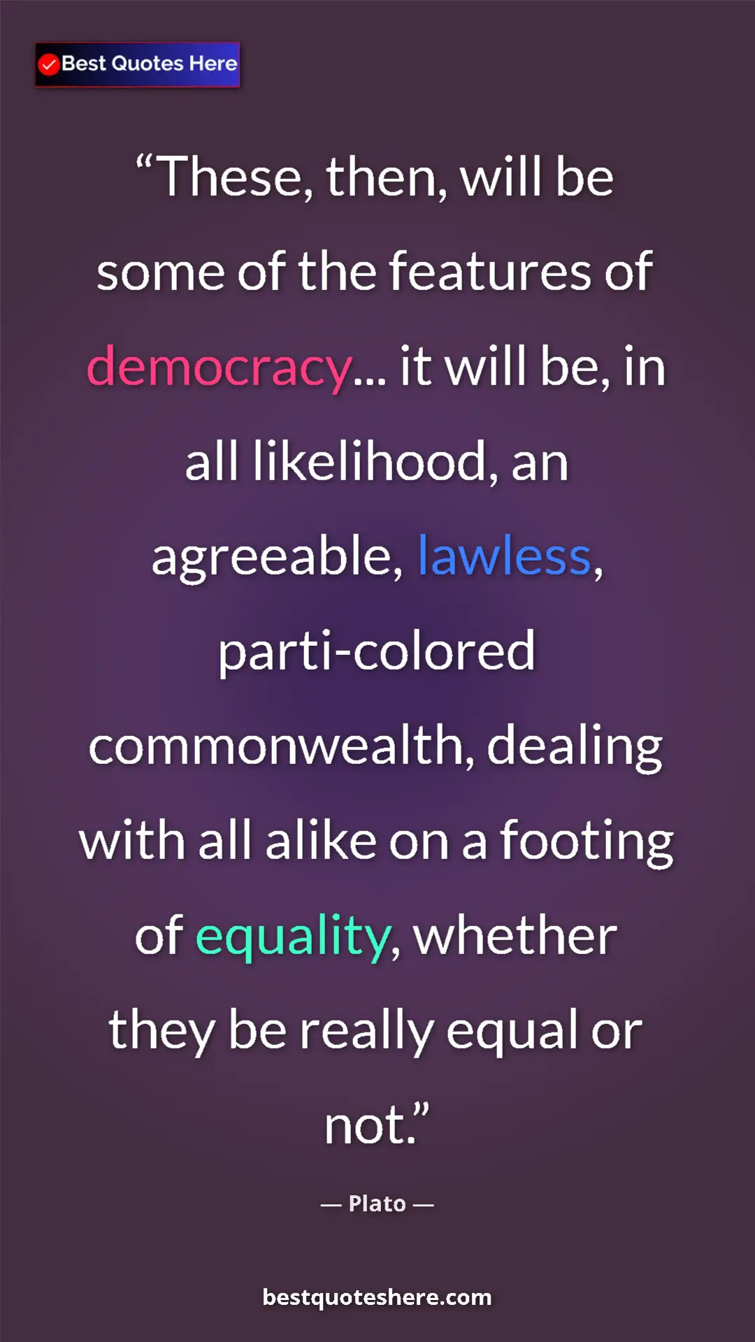 Plato Quote Card: "These, then, will be some of the features of democracy......" Pinterest quote poster by Plato: "These, then, will be some of the features of democracy......"
