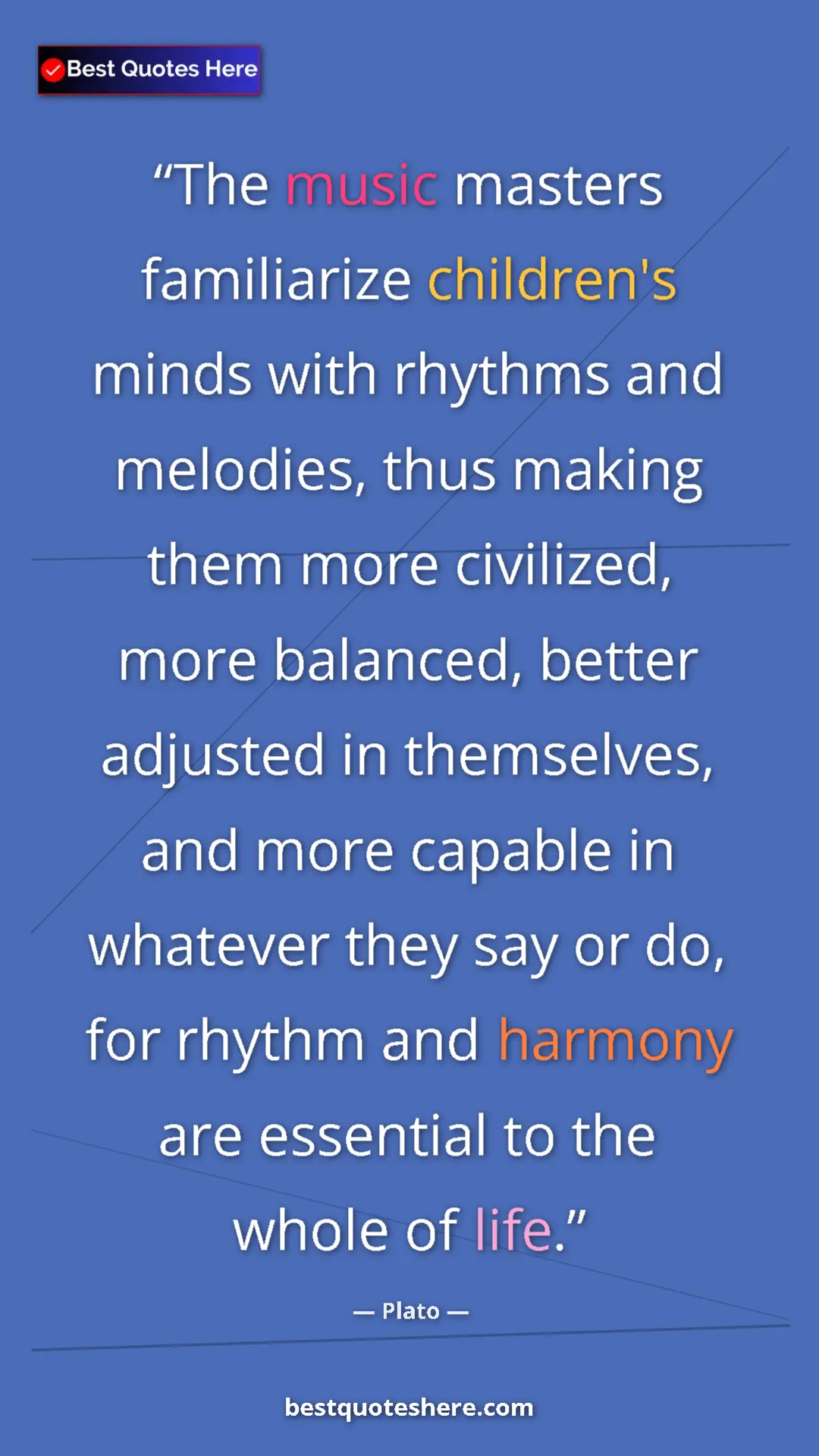 Plato Quote Card: "The music masters familiarize children's minds with rhythms..." Pinterest quote poster by Plato: "The music masters familiarize children's minds with rhythms..."
