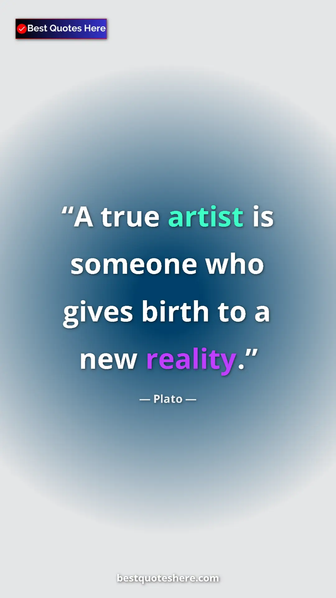 Pinterest quote poster by Plato: "A true artist is someone who gives birth to a new reality."