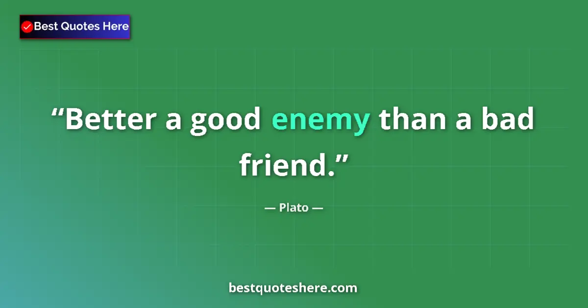 Image for the quote by Plato: Better a good enemy than a bad friend....