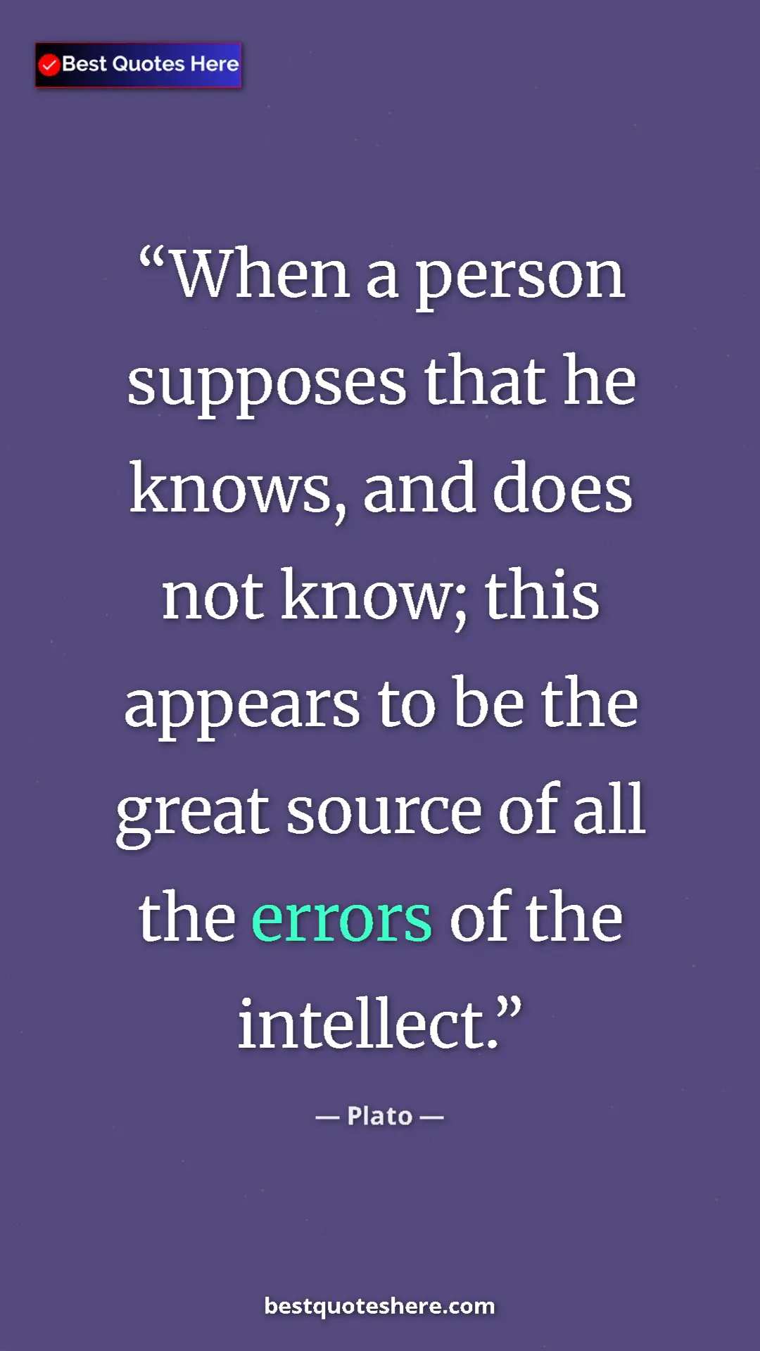 Plato Quote Card: "When a person supposes that he knows, and does not know;..." Pinterest quote poster by Plato: "When a person supposes that he knows, and does not know;..."