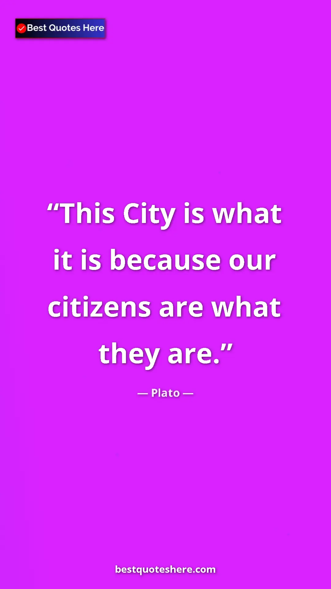 Pinterest quote poster by Plato: "This City is what it is because our citizens are what they..."