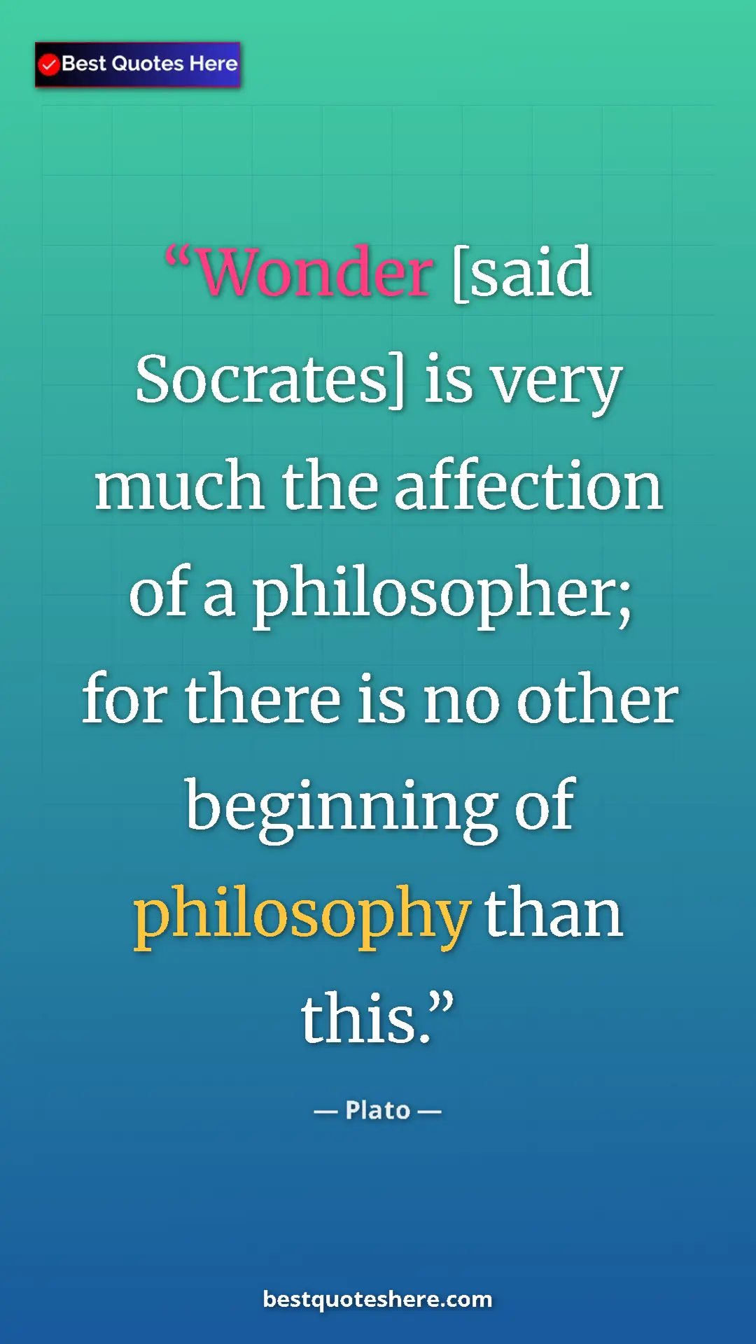 Pinterest quote poster by Plato: "Wonder [said Socrates] is very much the affection of a..."