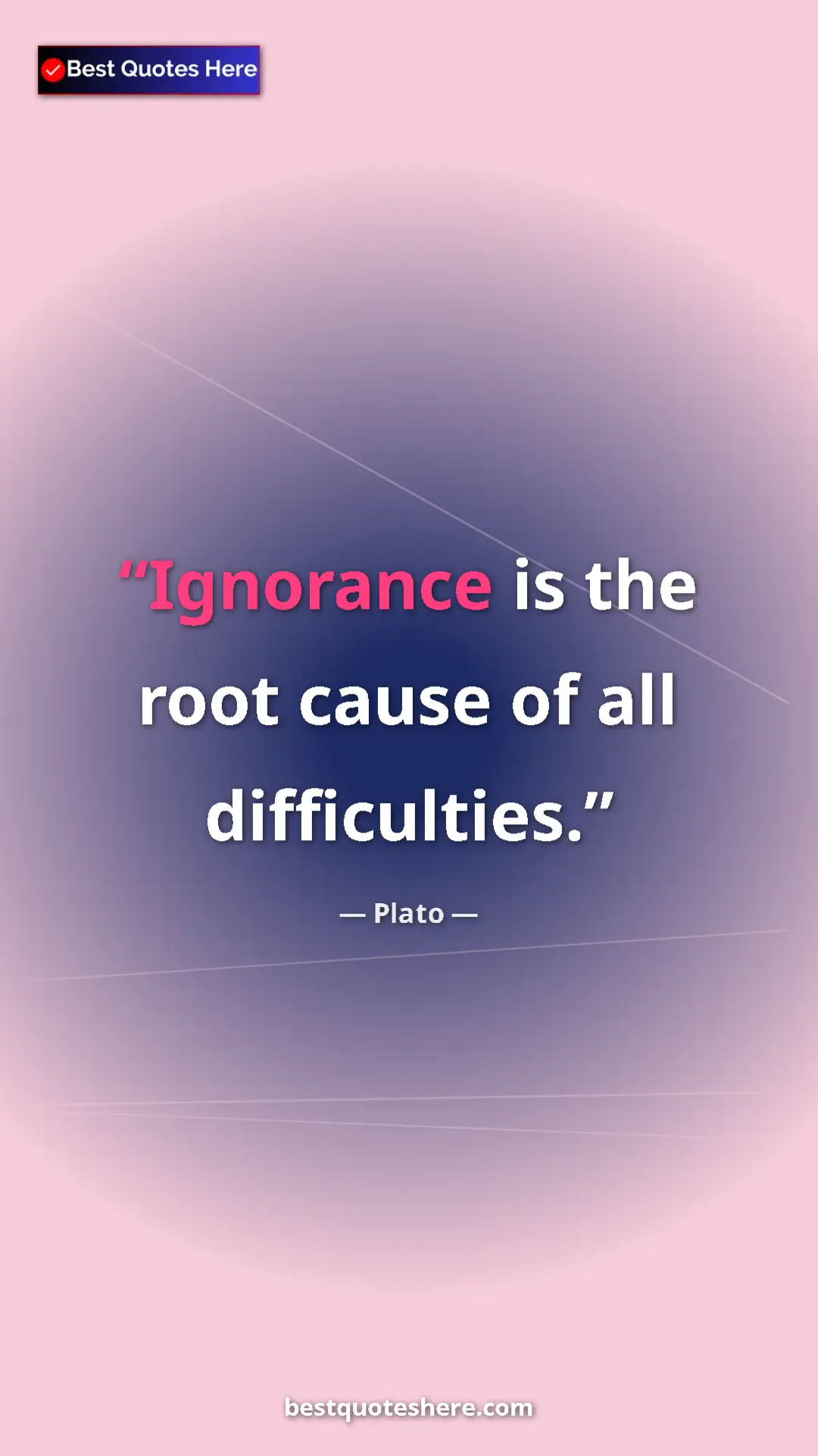 Pinterest quote poster by Plato: "Ignorance is the root cause of all difficulties."