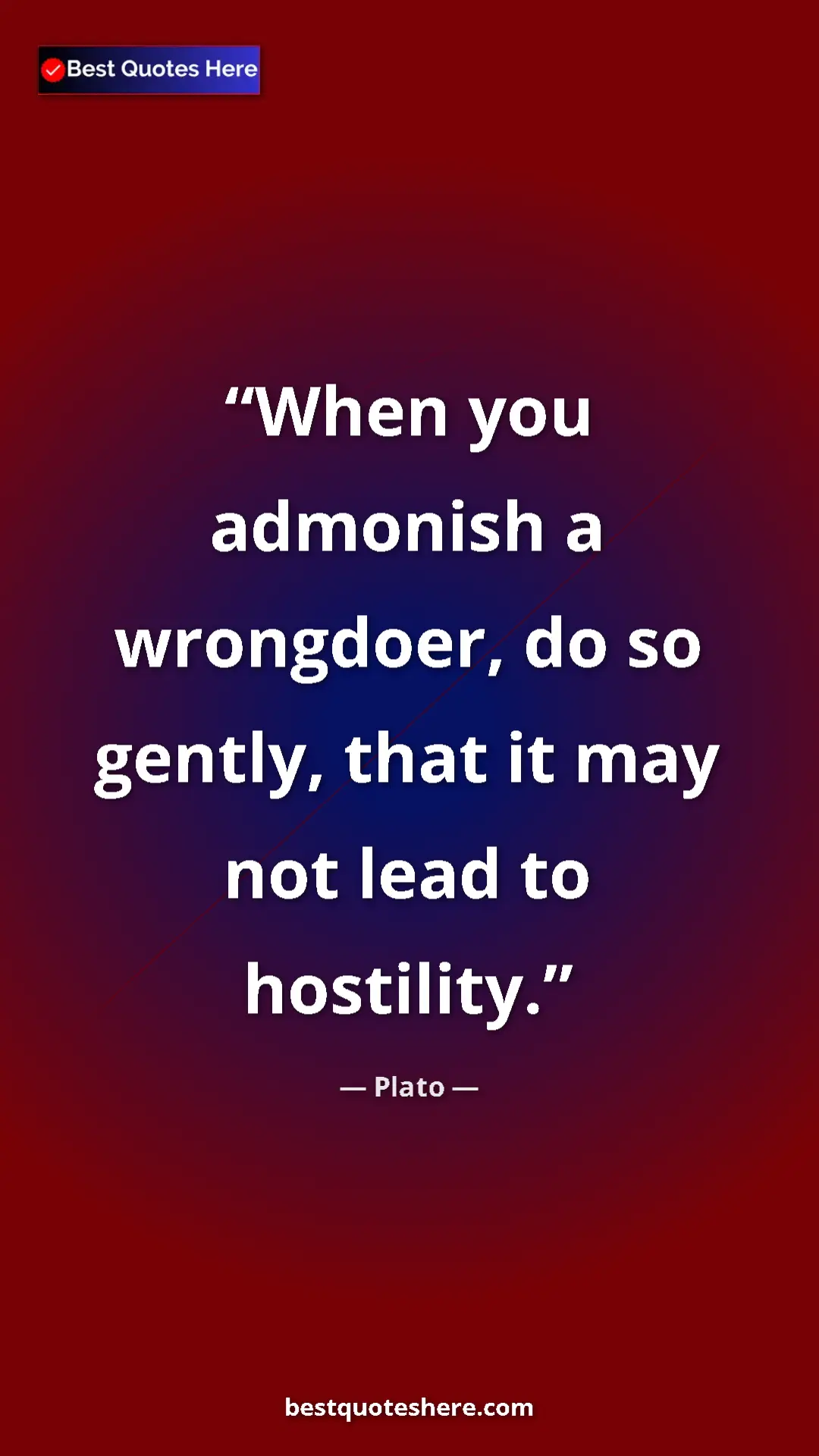 Pinterest quote poster by Plato: "When you admonish a wrongdoer, do so gently, that it may..."