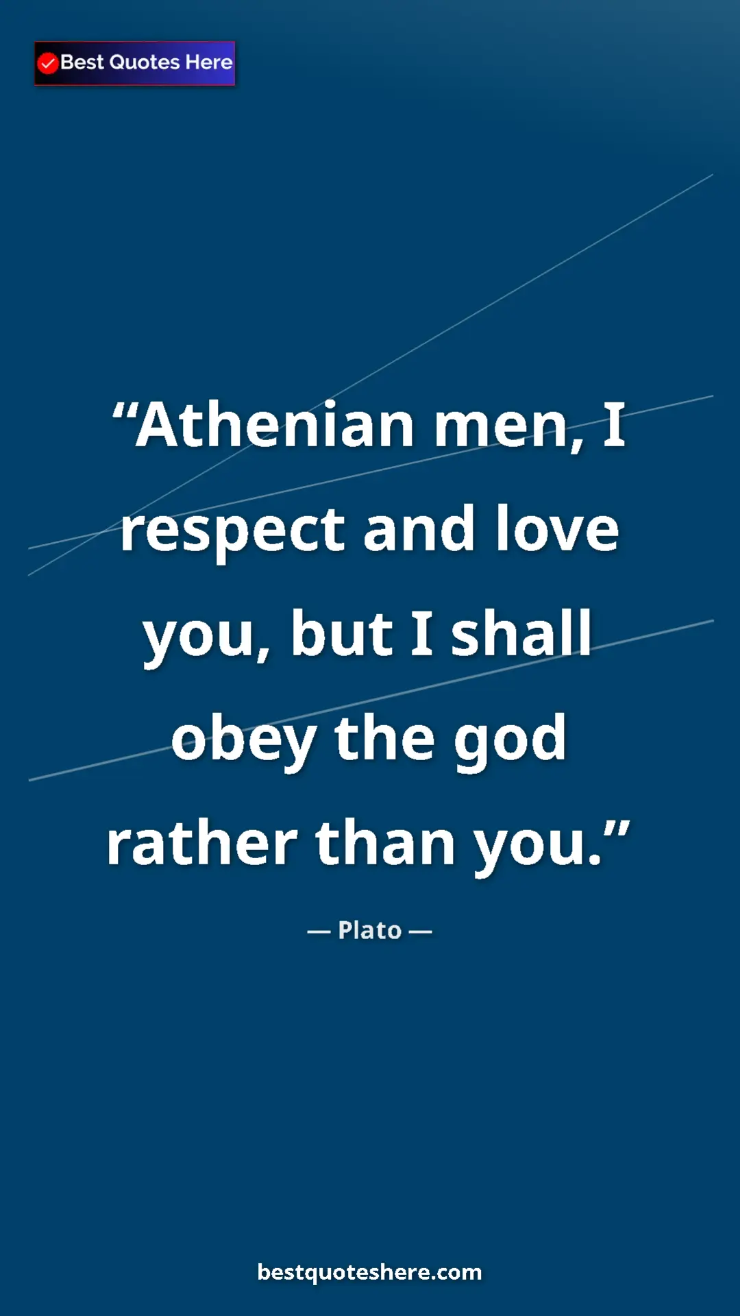 Pinterest quote poster by Plato: "Athenian men, I respect and love you, but I shall obey the..."