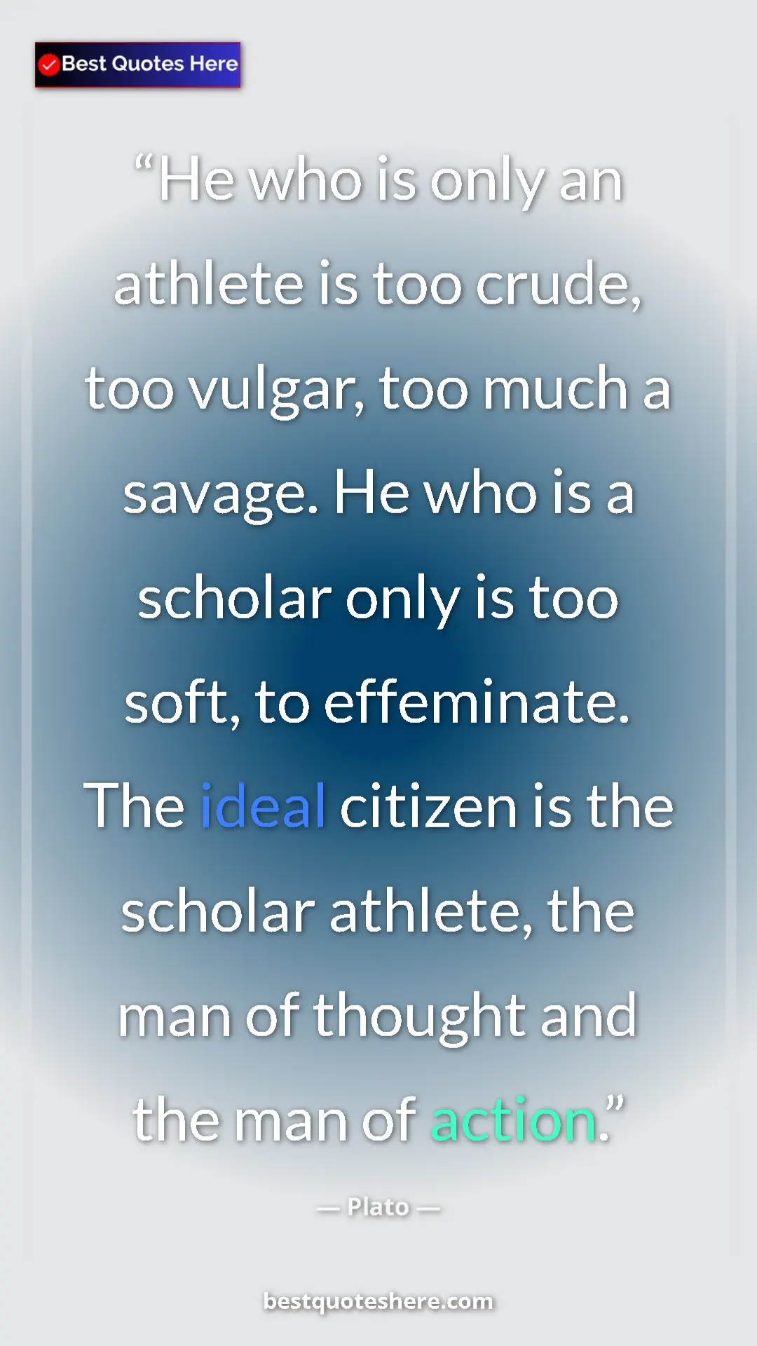Pinterest quote poster by Plato: "He who is only an athlete is too crude, too vulgar, too..."