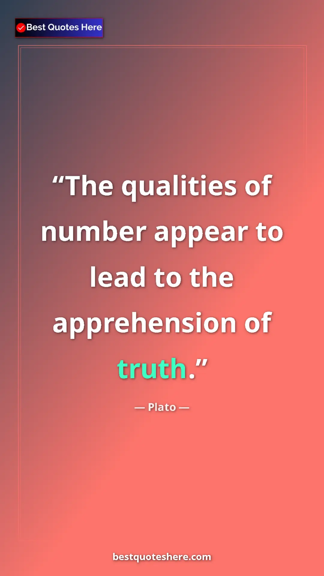 Pinterest quote poster by Plato: "The qualities of number appear to lead to the apprehension..."