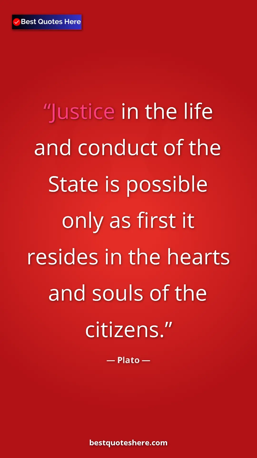Pinterest quote poster by Plato: "Justice in the life and conduct of the State is possible..."