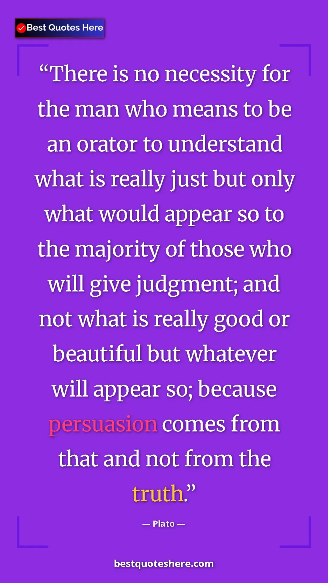 Plato Quote Card: "There is no necessity for the man who means to be an orator..." Pinterest quote poster by Plato: "There is no necessity for the man who means to be an orator..."