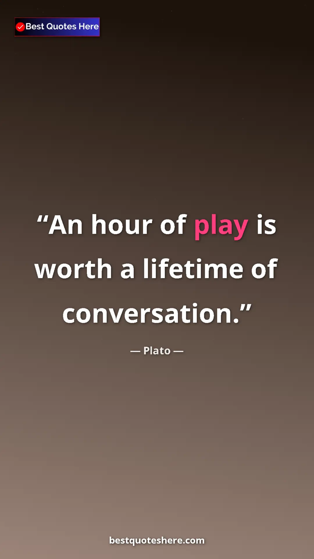 Pinterest quote poster by Plato: "An hour of play is worth a lifetime of conversation."