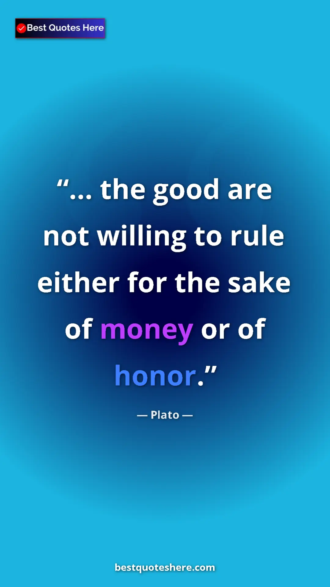Pinterest quote poster by Plato: "... the good are not willing to rule either for the sake of..."