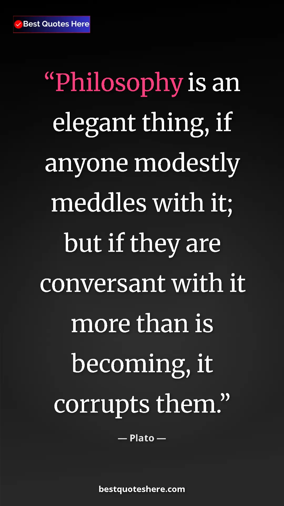 Pinterest quote poster by Plato: "Philosophy is an elegant thing, if anyone modestly meddles..."