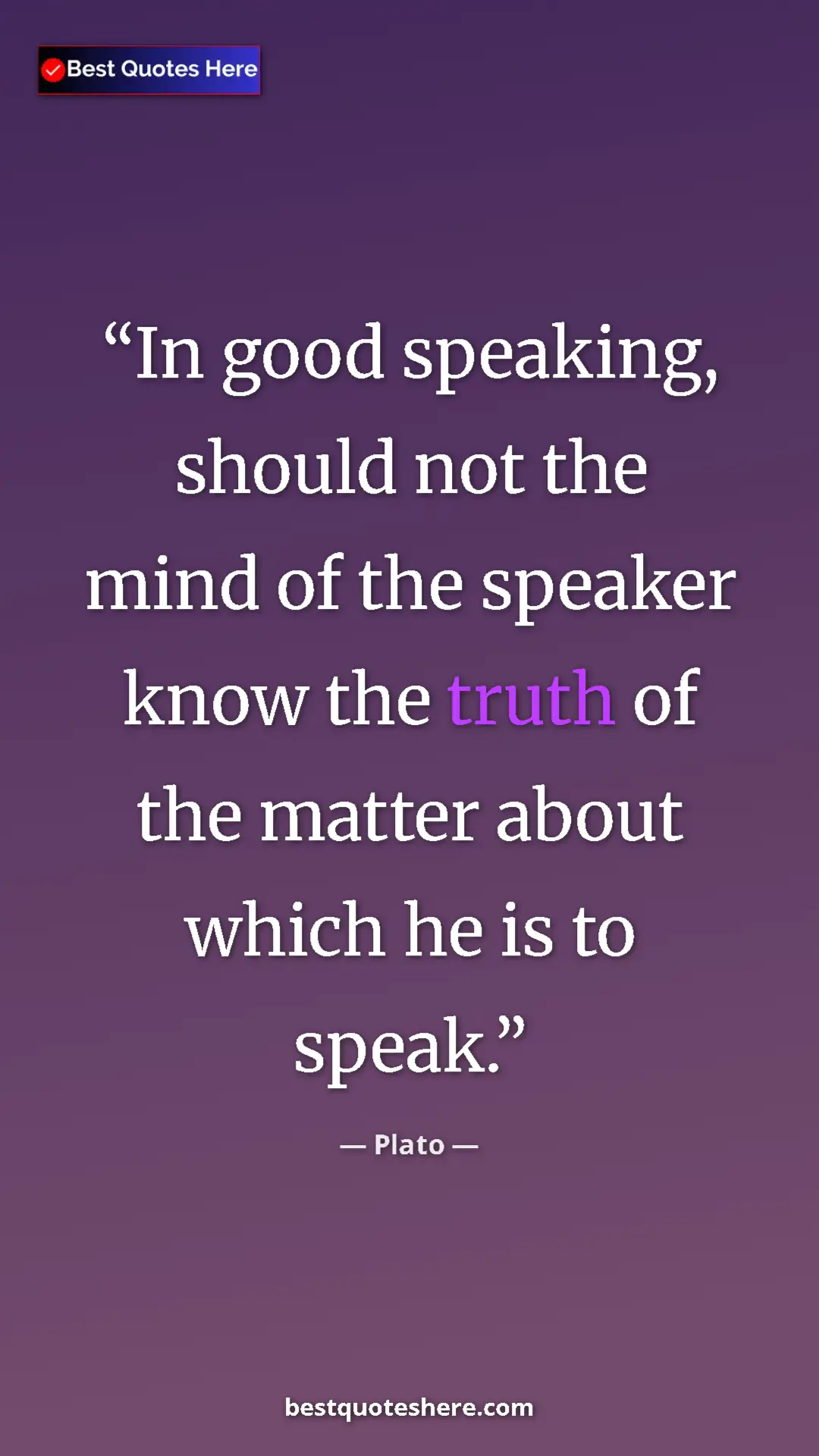Pinterest quote poster by Plato: "In good speaking, should not the mind of the speaker know..."