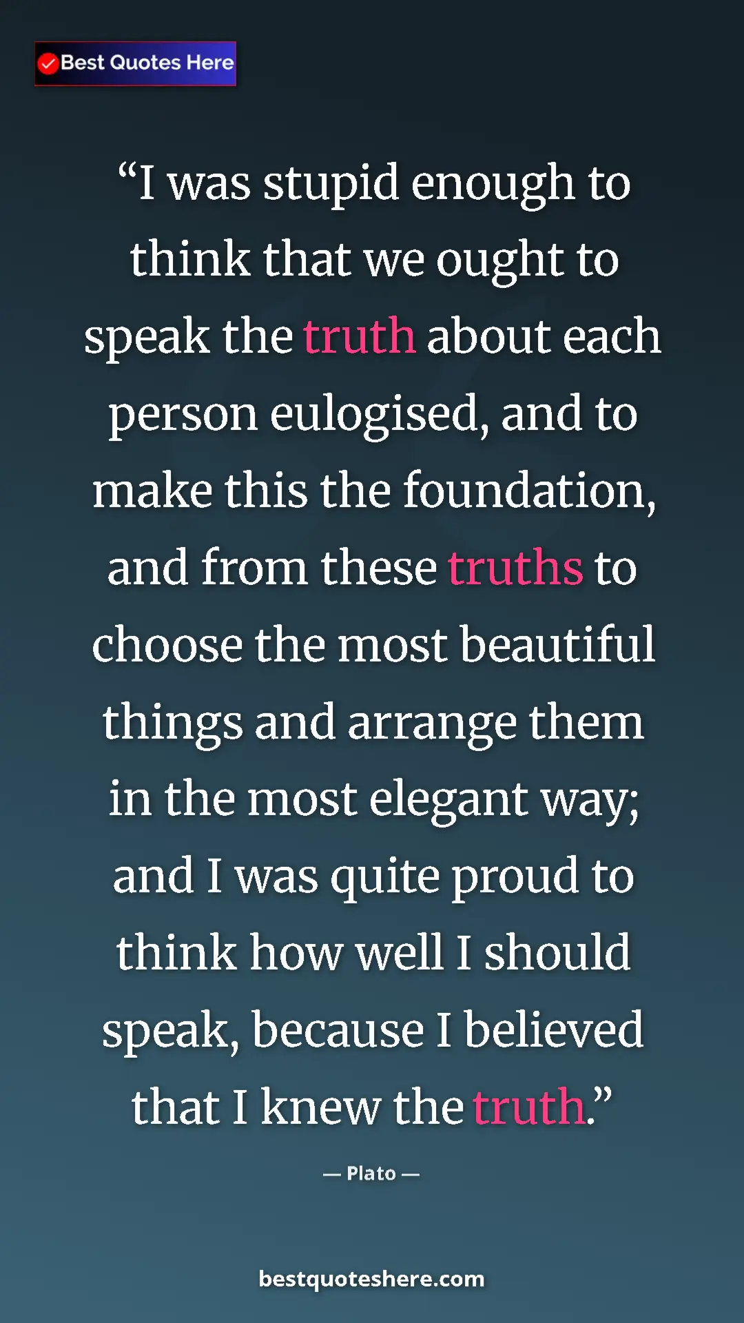 Plato Quote Card: "I was stupid enough to think that we ought to speak the..." Pinterest quote poster by Plato: "I was stupid enough to think that we ought to speak the..."