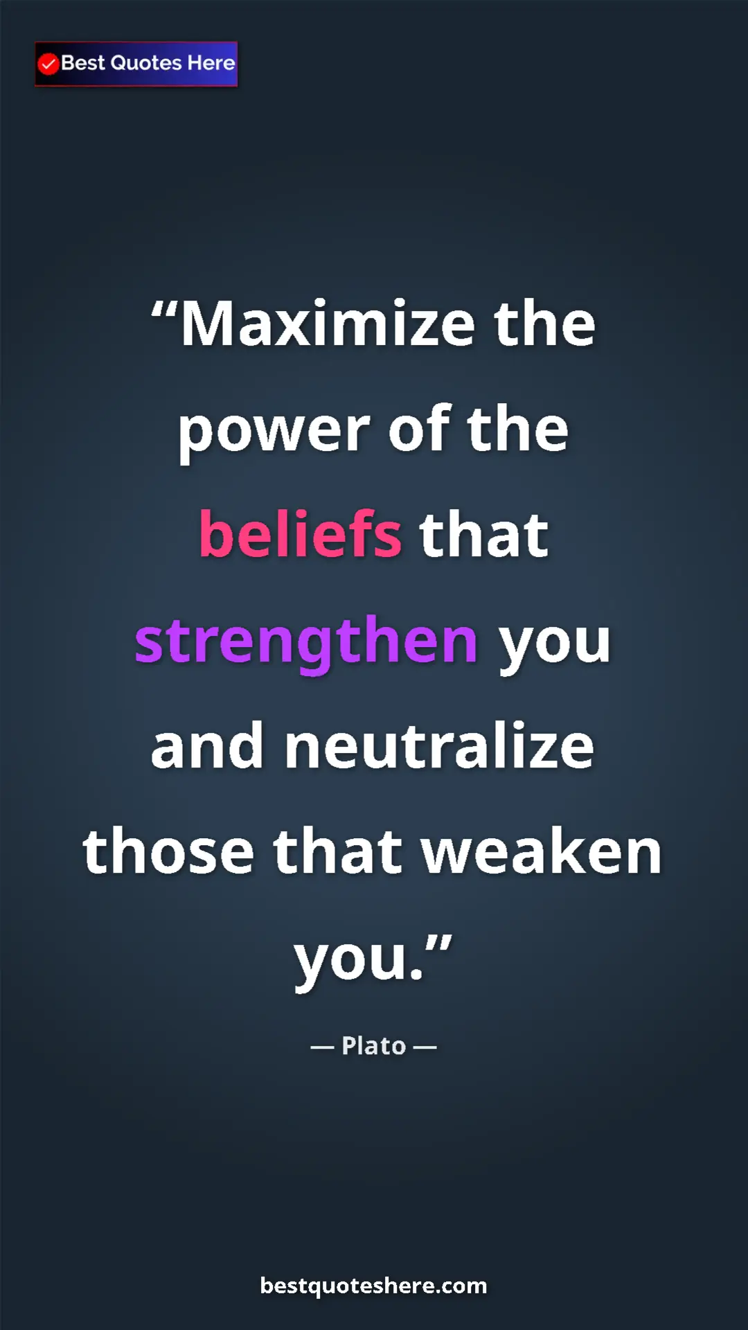 Pinterest quote poster by Plato: "Maximize the power of the beliefs that strengthen you and..."
