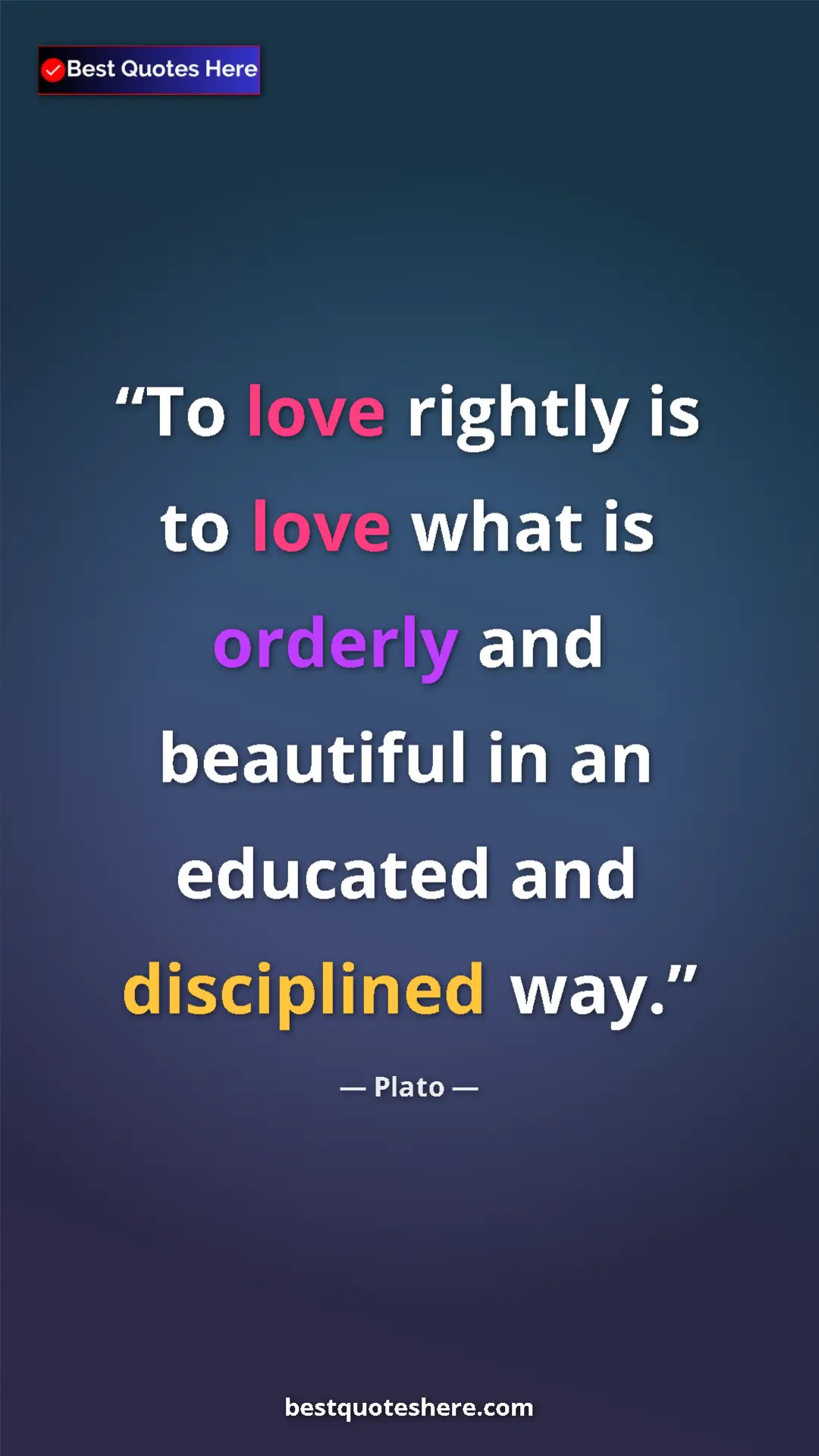 Pinterest quote poster by Plato: "To love rightly is to love what is orderly and beautiful in..."