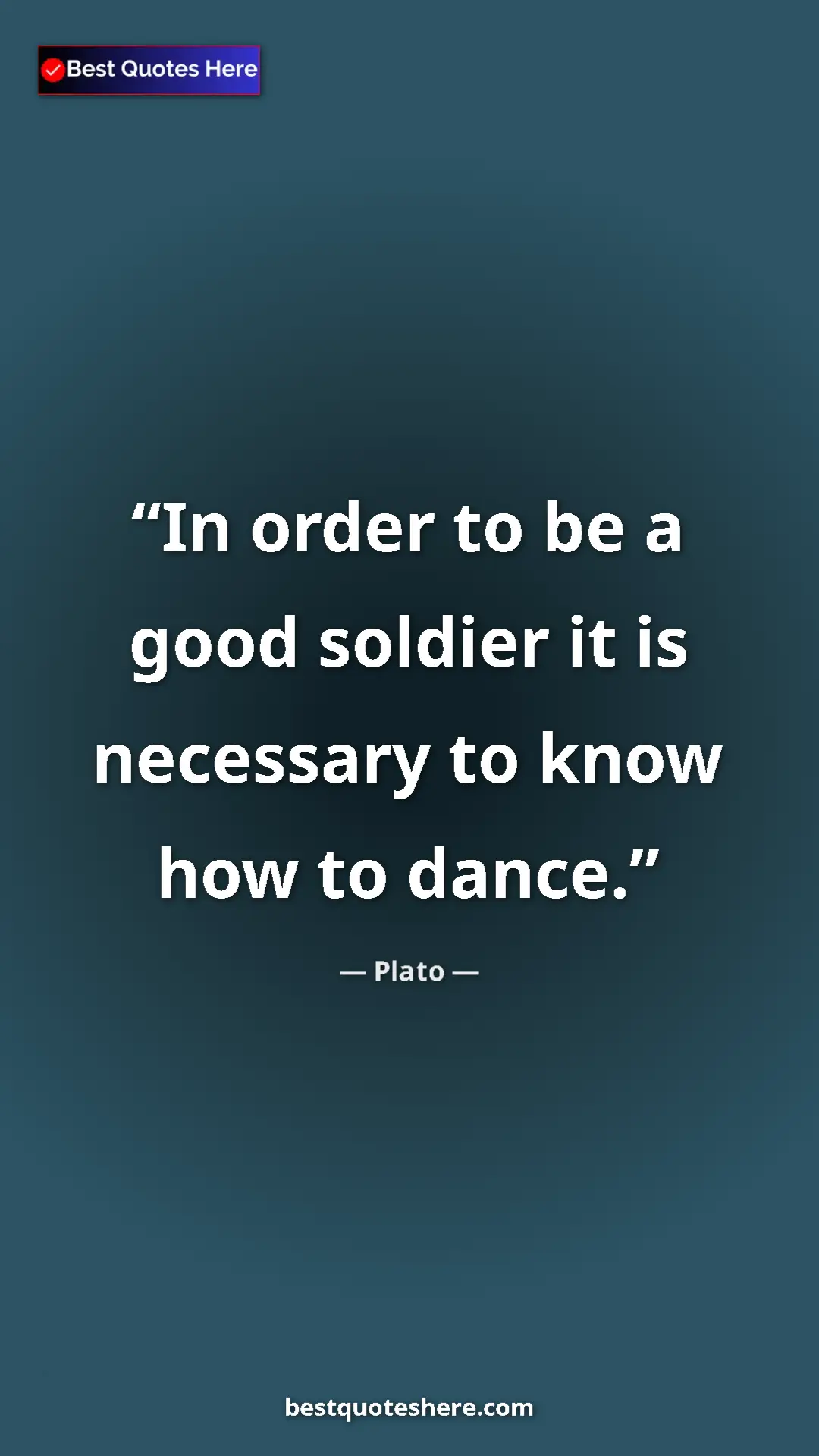 Pinterest quote poster by Plato: "In order to be a good soldier it is necessary to know how..."