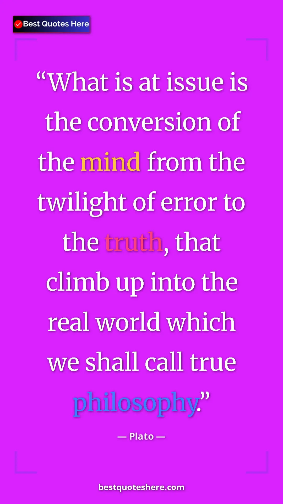 Pinterest quote poster by Plato: "What is at issue is the conversion of the mind from the..."