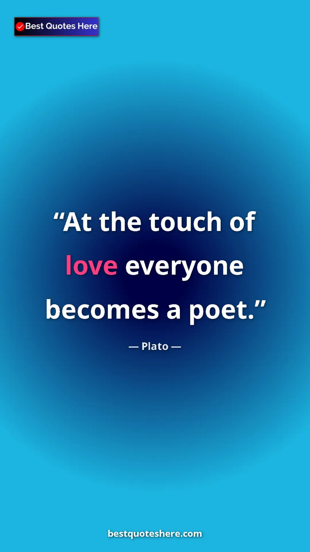 Pinterest quote poster by Plato: "At the touch of love everyone becomes a poet."