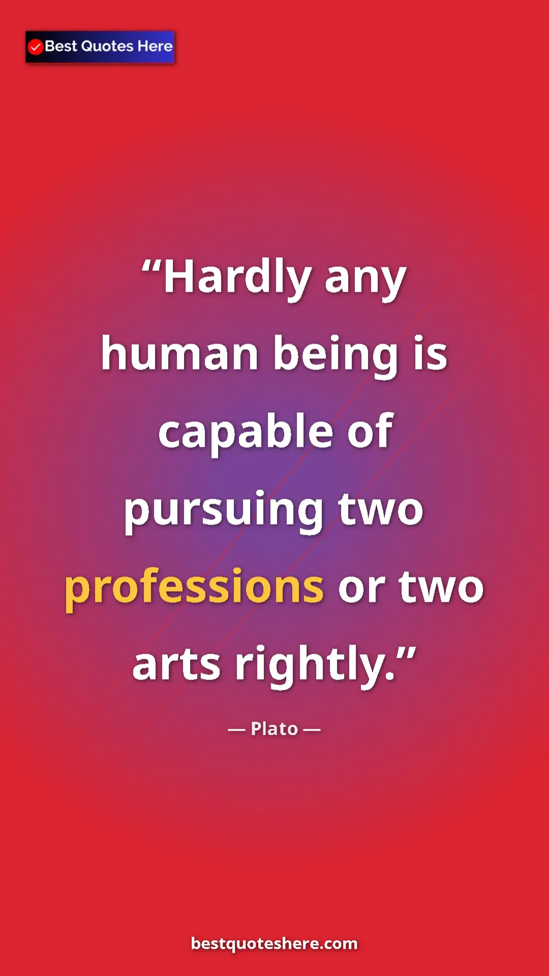 Pinterest quote poster by Plato: "Hardly any human being is capable of pursuing two..."