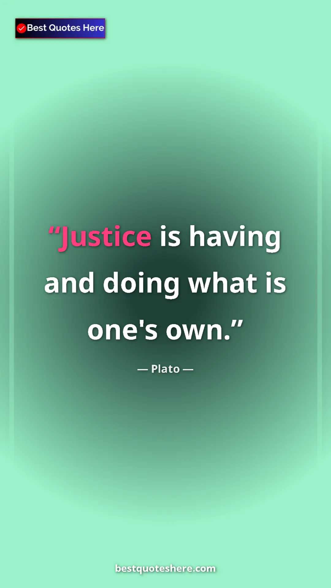 Pinterest quote poster by Plato: "Justice is having and doing what is one's own."