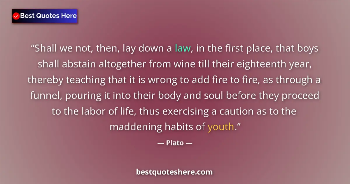 Quote by Plato: Shall we not, then, lay down a law, in the first p