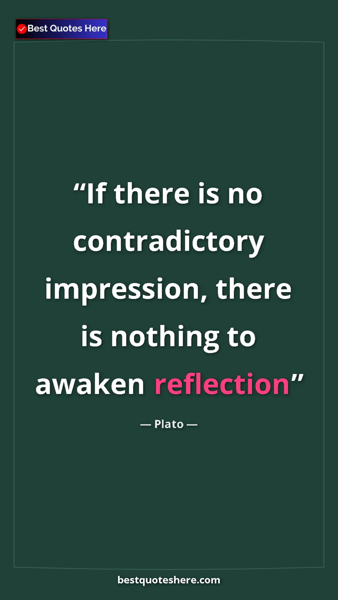 Pinterest quote poster by Plato: "If there is no contradictory impression, there is nothing..."