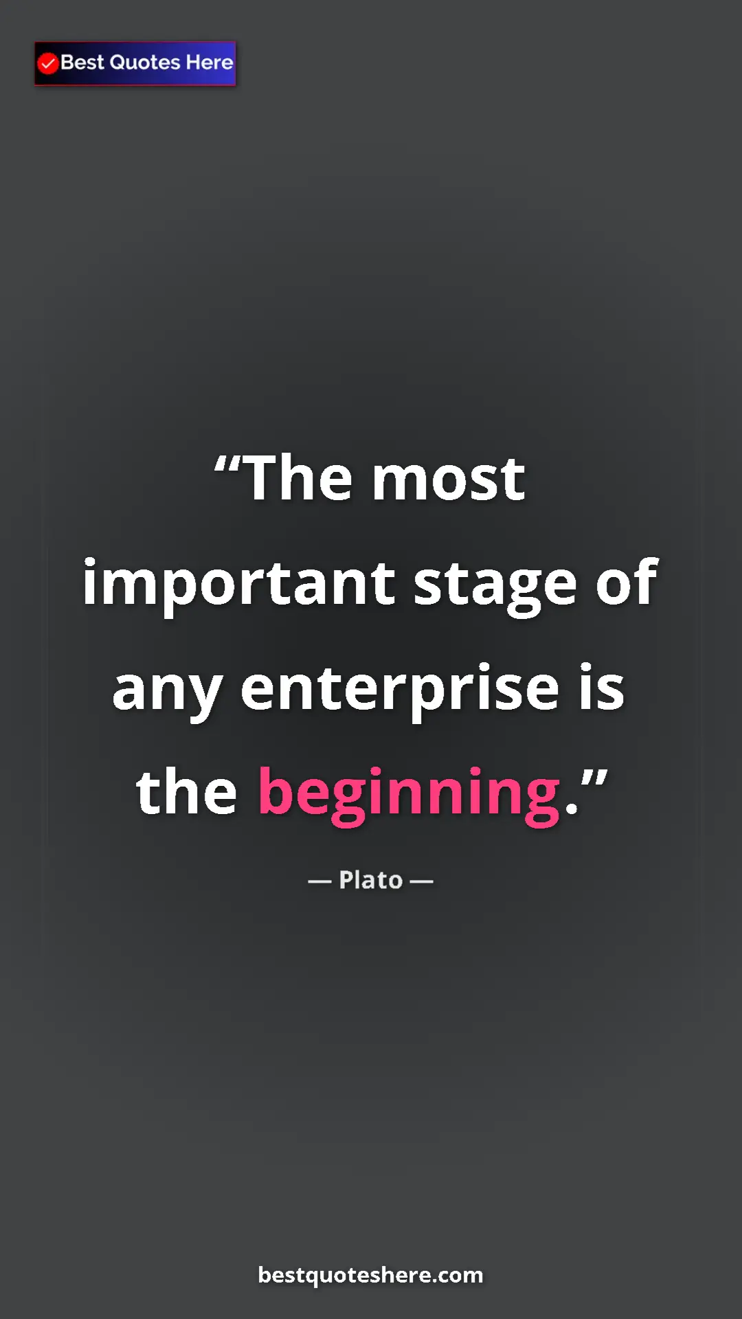 Pinterest quote poster by Plato: "The most important stage of any enterprise is the beginning."