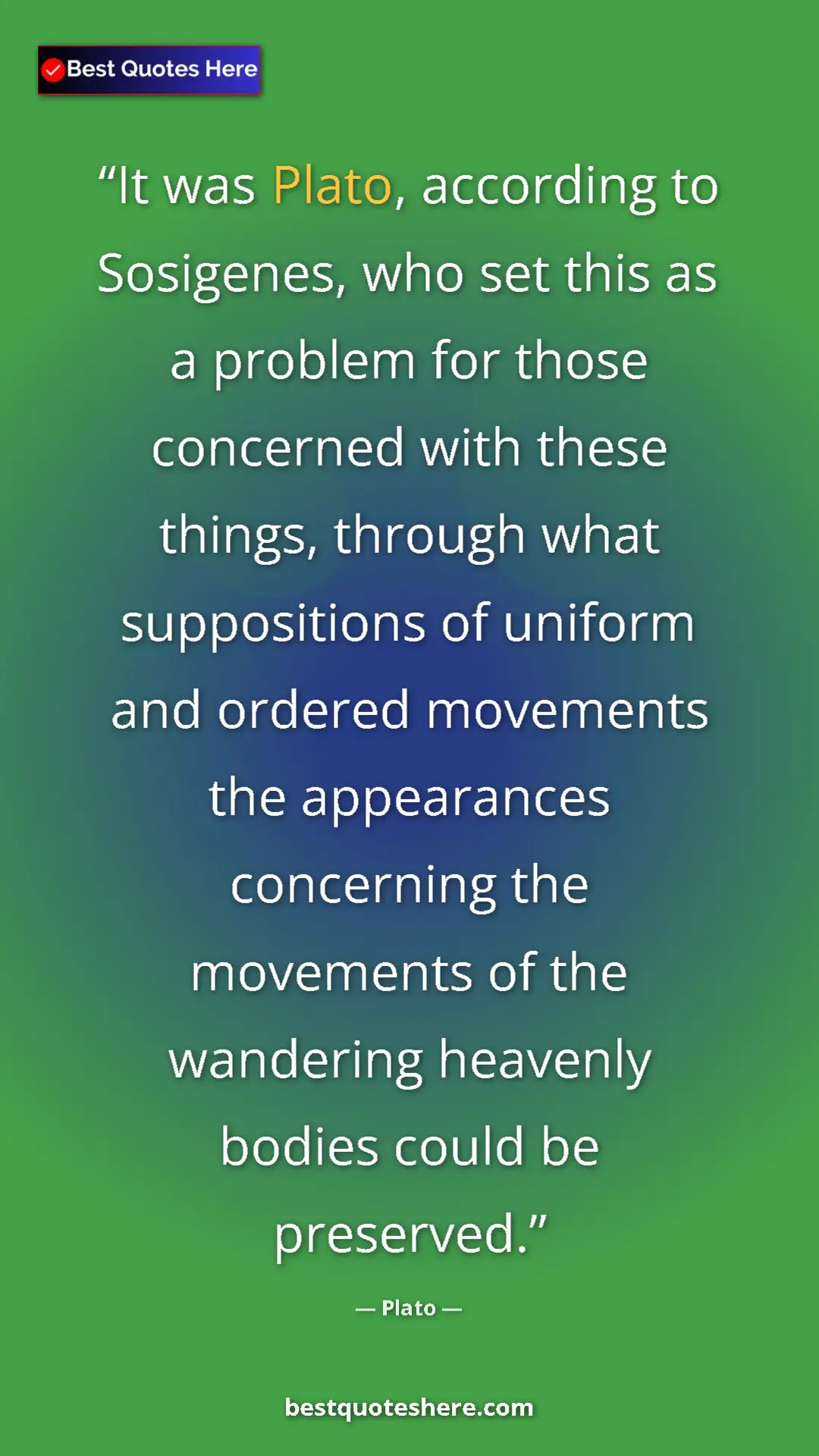 Pinterest quote poster by Plato: "It was Plato, according to Sosigenes, who set this as a..."