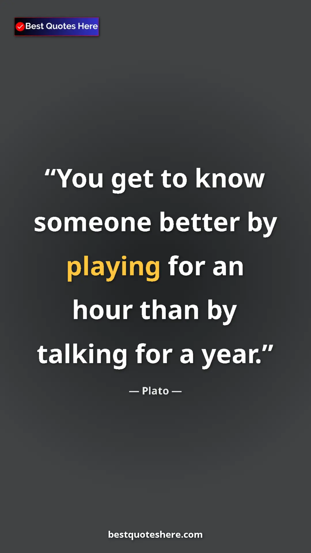 Pinterest quote poster by Plato: "You get to know someone better by playing for an hour than..."