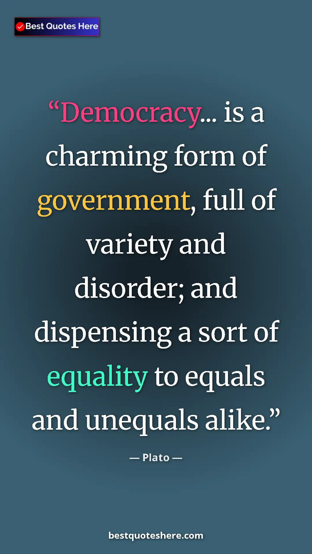 Plato Quote Card: "Democracy... is a charming form of government, full of..." Pinterest quote poster by Plato: "Democracy... is a charming form of government, full of..."