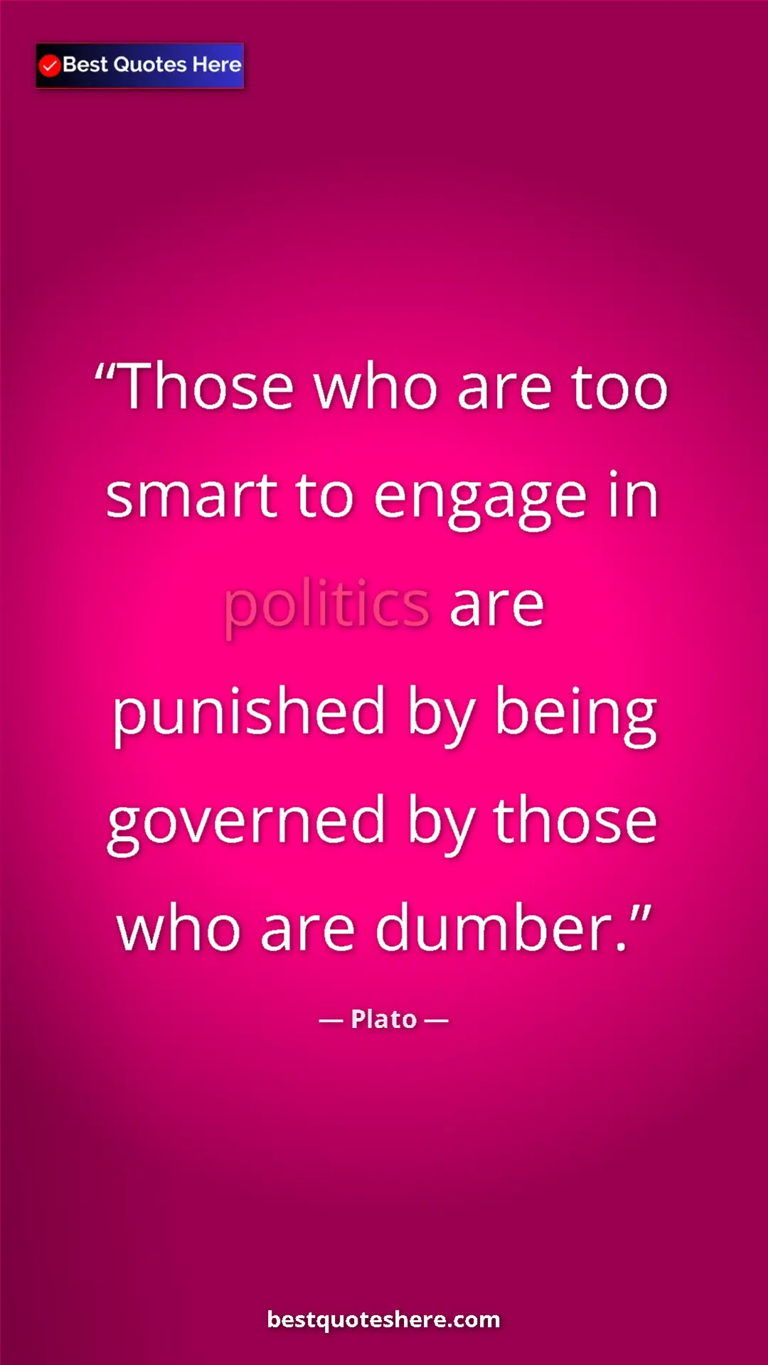 Pinterest quote poster by Plato: "Those who are too smart to engage in politics are punished..."