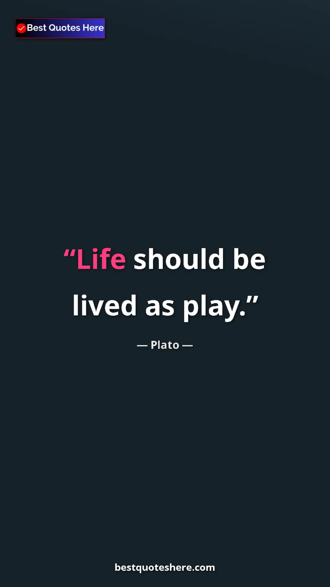 Pinterest quote poster by Plato: "Life should be lived as play."