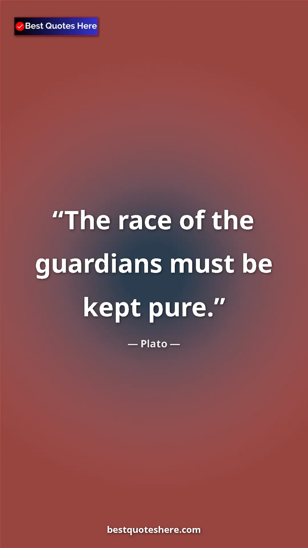 Pinterest quote poster by Plato: "The race of the guardians must be kept pure."