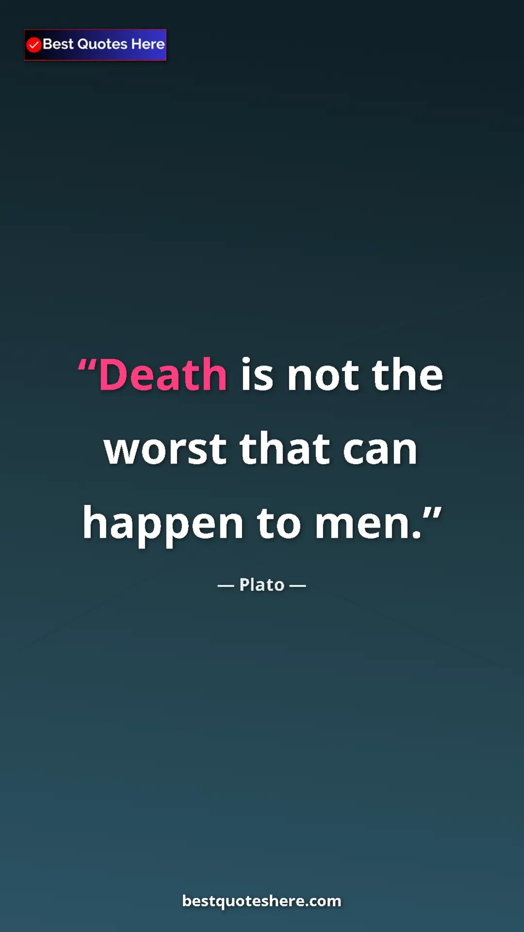 Pinterest quote poster by Plato: "Death is not the worst that can happen to men."