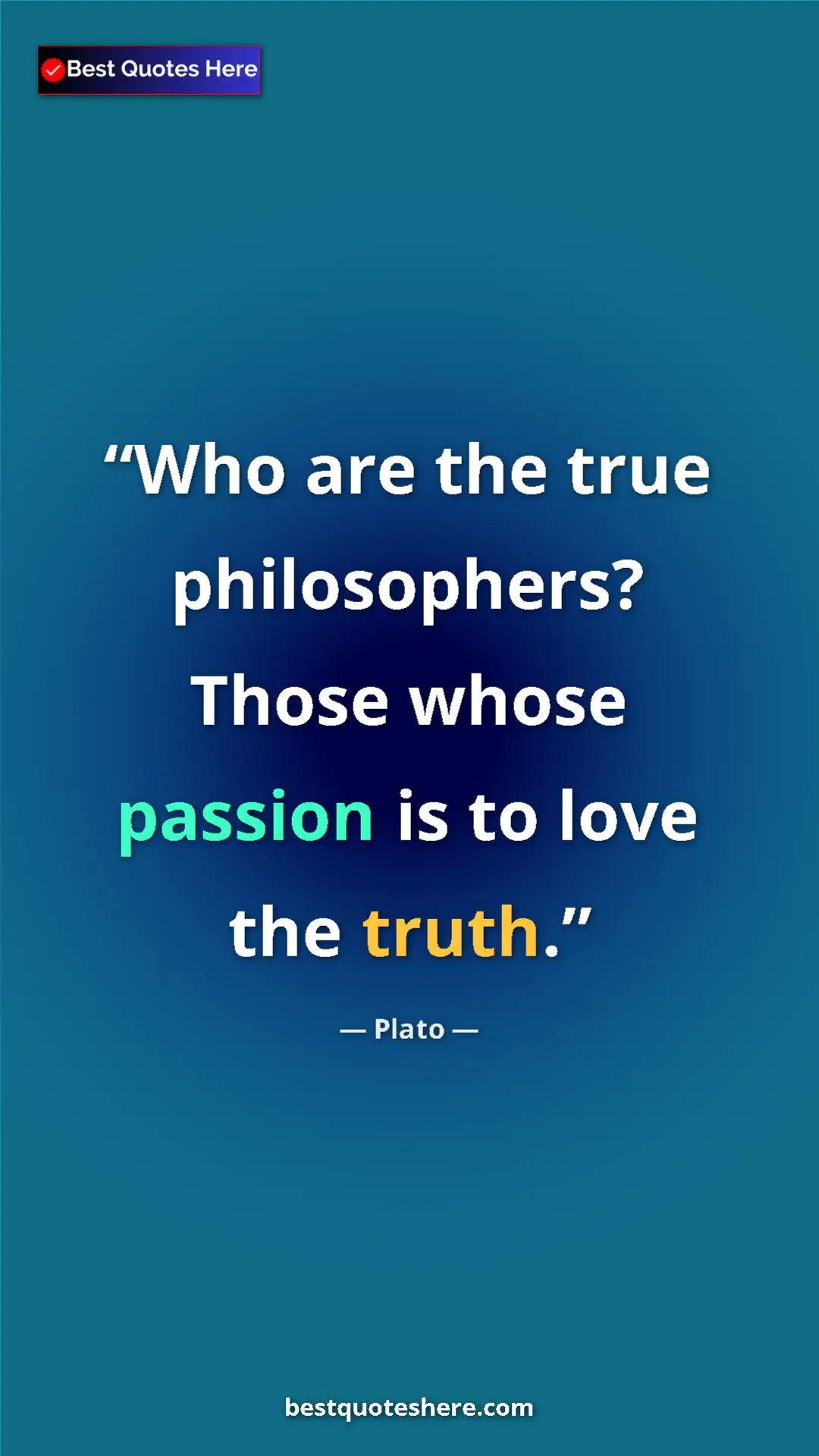 Pinterest quote poster by Plato: "Who are the true philosophers? Those whose passion is to..."