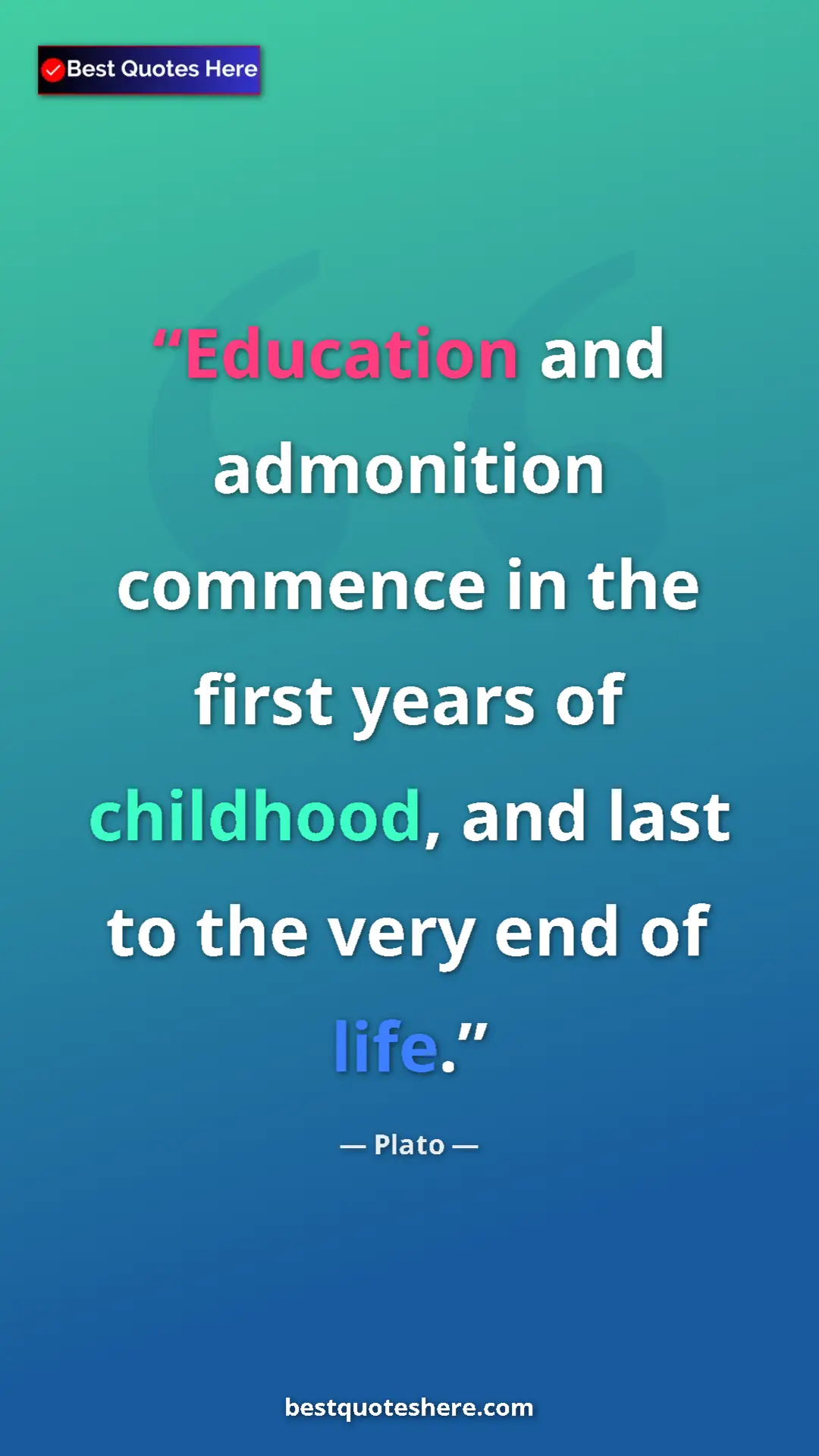 Pinterest quote poster by Plato: "Education and admonition commence in the first years of..."