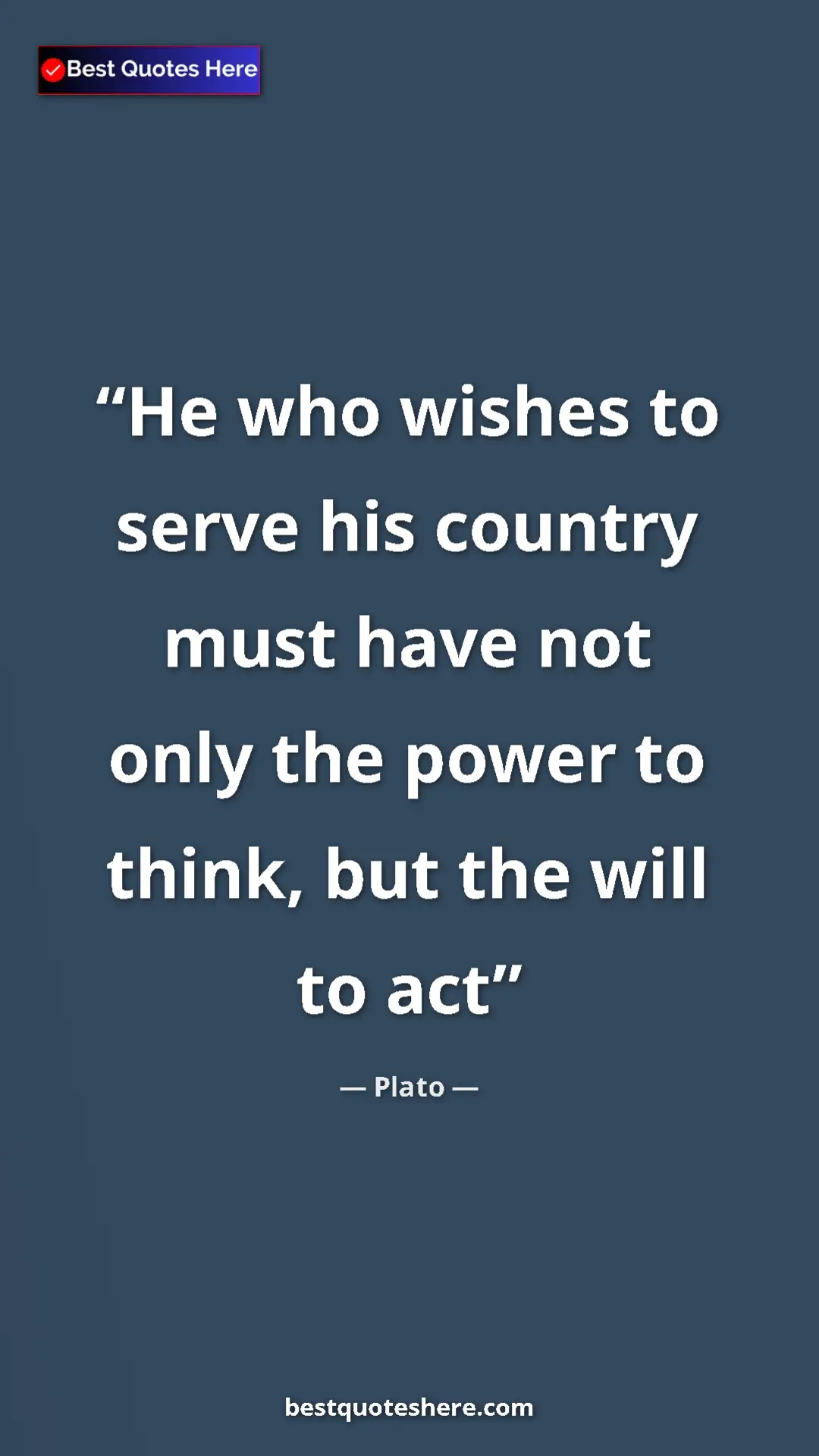 Pinterest quote poster by Plato: "He who wishes to serve his country must have not only the..."