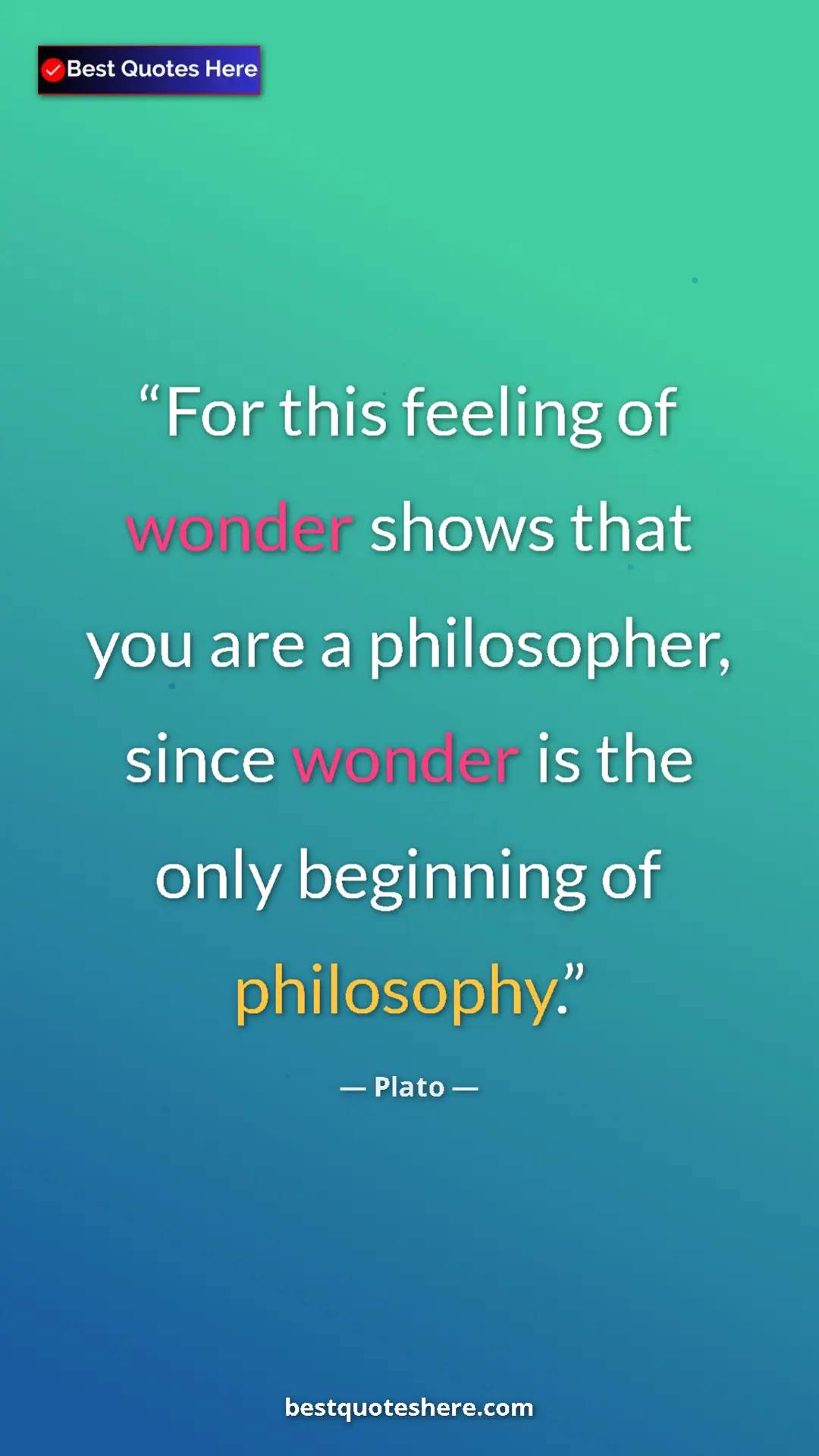 Pinterest quote poster by Plato: "For this feeling of wonder shows that you are a..."