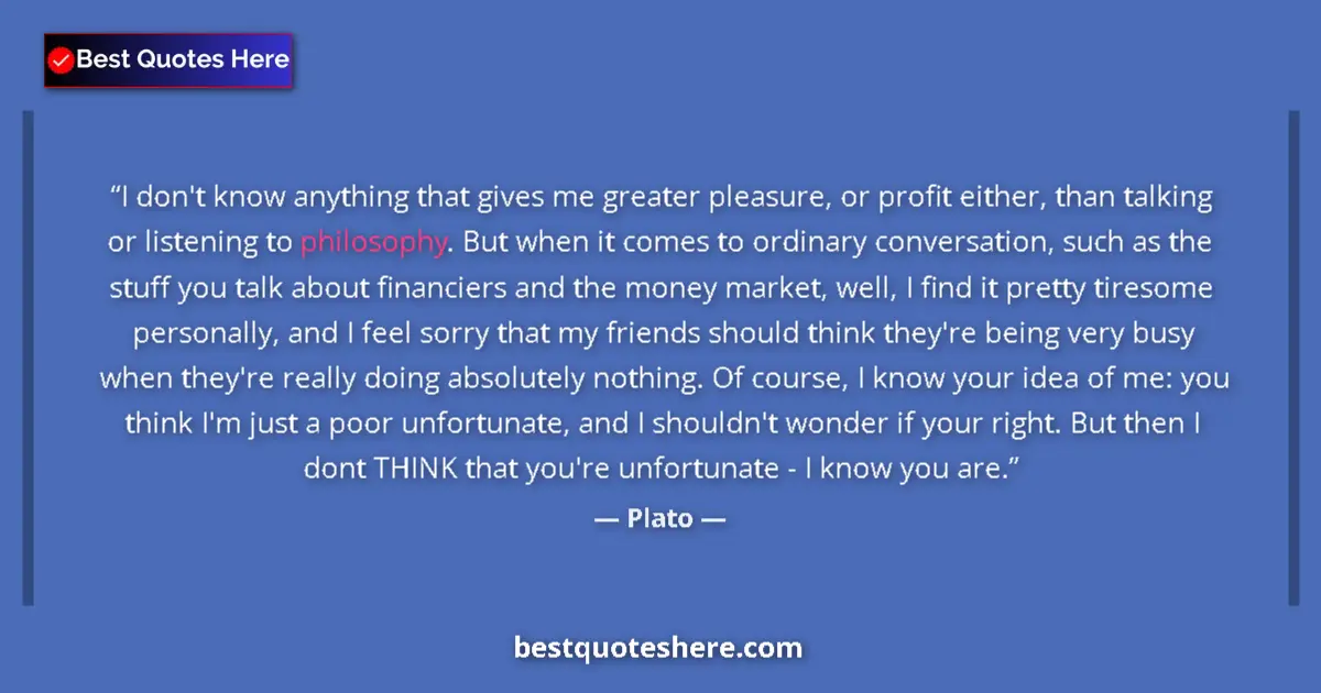 Image for the quote by Plato: I don't know anything that gives me greater pleasure, or profit either, than talking or listening to...