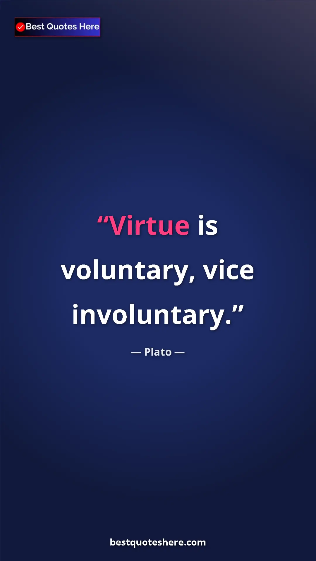 Pinterest quote poster by Plato: "Virtue is voluntary, vice involuntary."