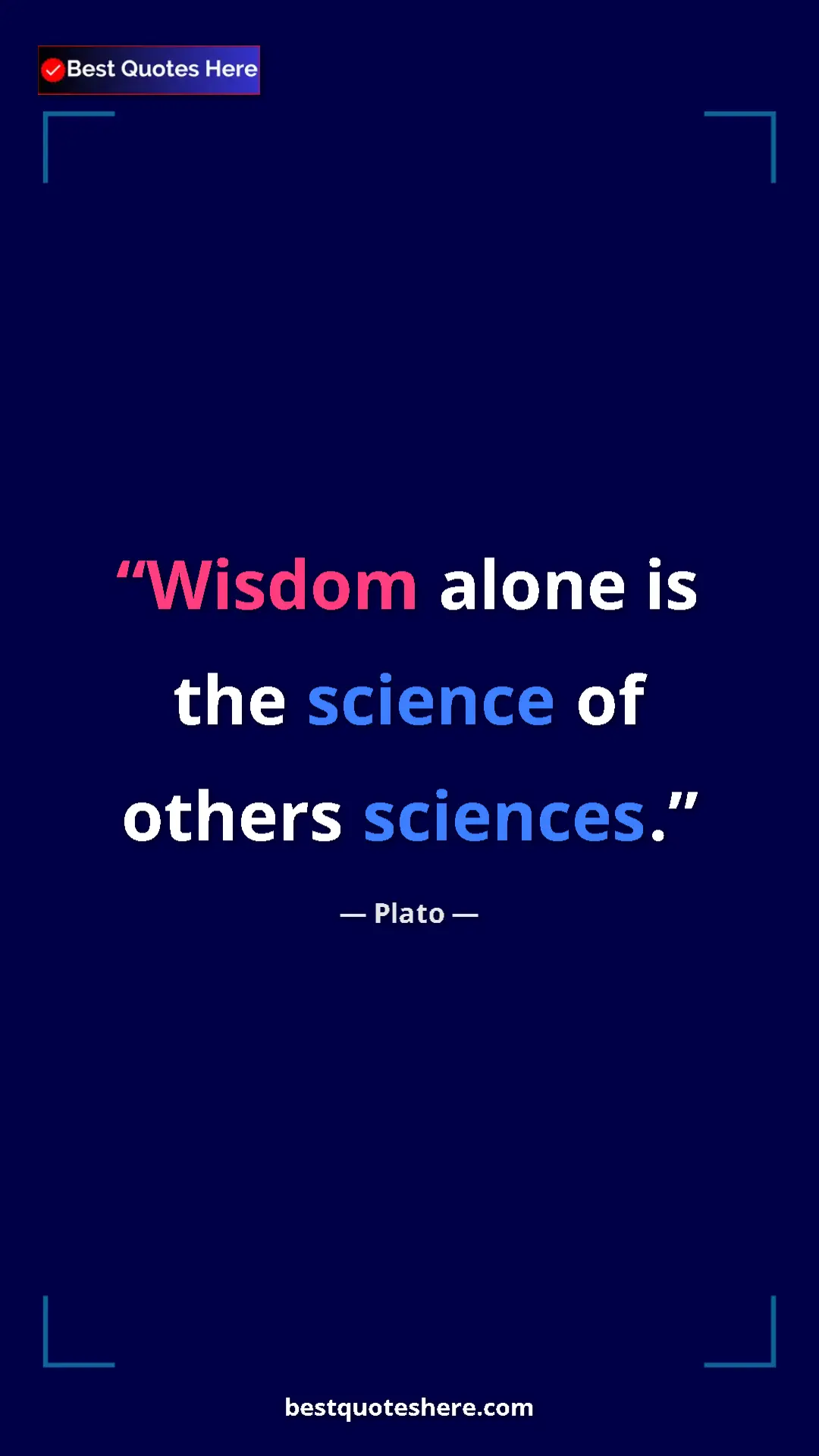 Pinterest quote poster by Plato: "Wisdom alone is the science of others sciences."