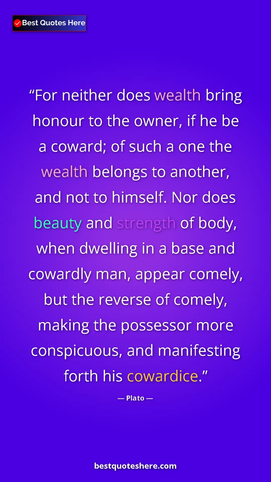 Plato Quote Card: "For neither does wealth bring honour to the owner, if he be..." Pinterest quote poster by Plato: "For neither does wealth bring honour to the owner, if he be..."