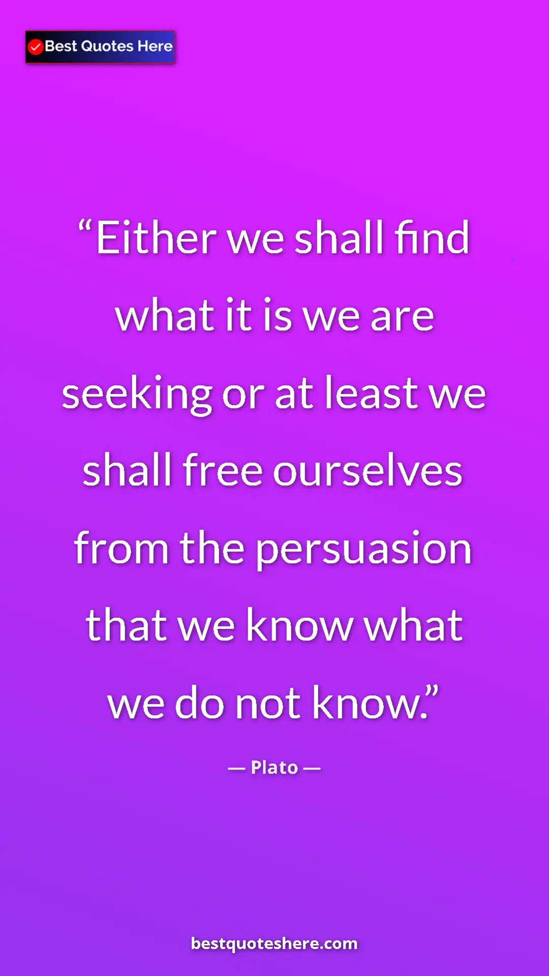 Pinterest quote poster by Plato: "Either we shall find what it is we are seeking or at least..."