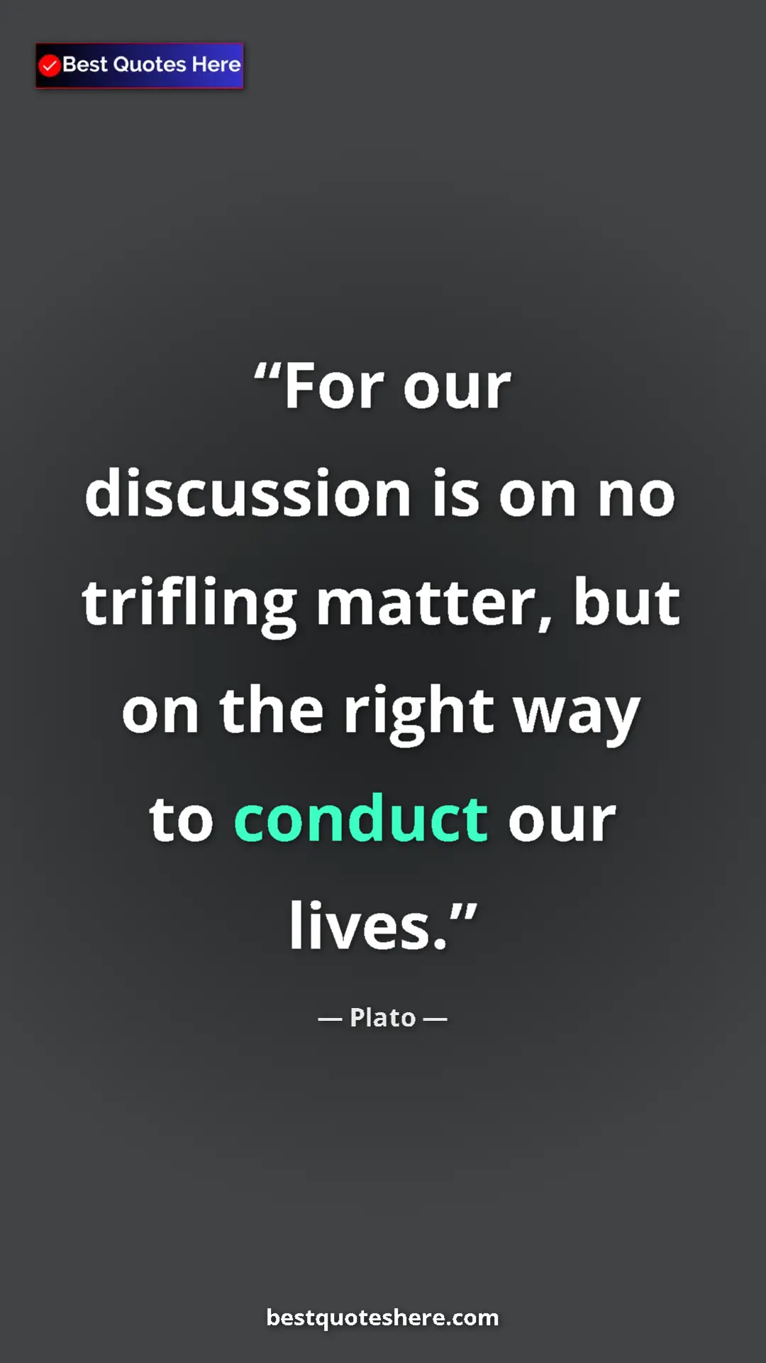 Pinterest quote poster by Plato: "For our discussion is on no trifling matter, but on the..."